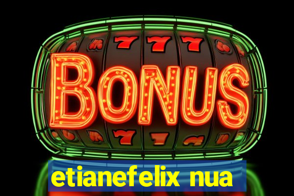 etianefelix nua